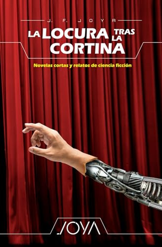 La locura tras la cortina: Novelas cortas y relatos de ciencia ficción