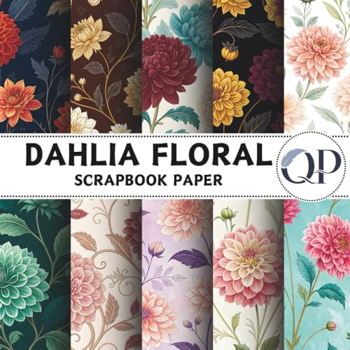 Dahlia Floral Scrapbook Paper: 8.5x8.5, Double-Sided Decorative Dahlia Floral Pages for Scrapbooking, Decoupage, DIY, Paper for Junk Journaling, Wrapping Paper