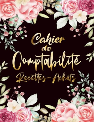 Cahier de comptabilité: Livre de compte auto entrepreneur, Registre des Recettes et des Achats, Micro entrepreneurs, Recette achat, Carnet de caisse, Conforme aux obligations comptables,