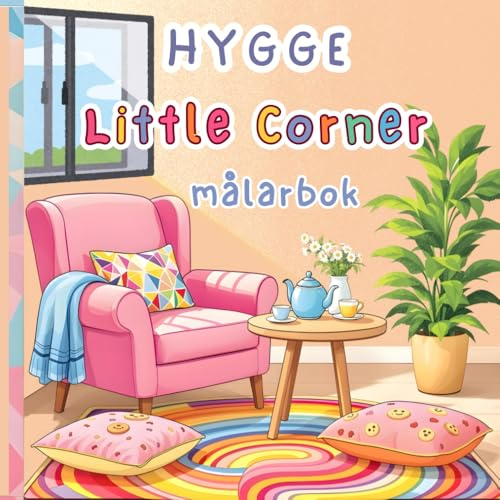 Hygge Little Corner Målarbok: 50 Mysiga Motiv att Färglägga för Avkoppling och Vardagsglädje