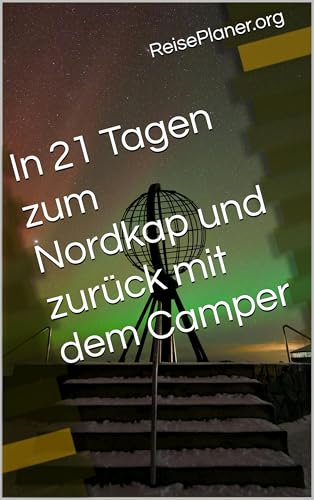 In 21 Tagen zum Nordkap und zurück mit dem Camper