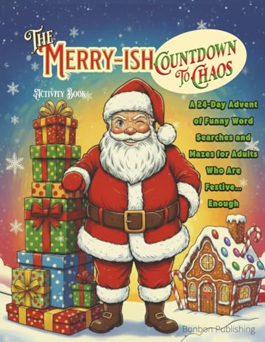 Merry-ish Countdown to Chaos: A 24-Day Advent of Funny Word Searches and Mazes for Adults Who Are Festive…Enough: Christmas Advent Calendar 2025 | ... Unique Gift Idea | Adult Activity Puzzle Book