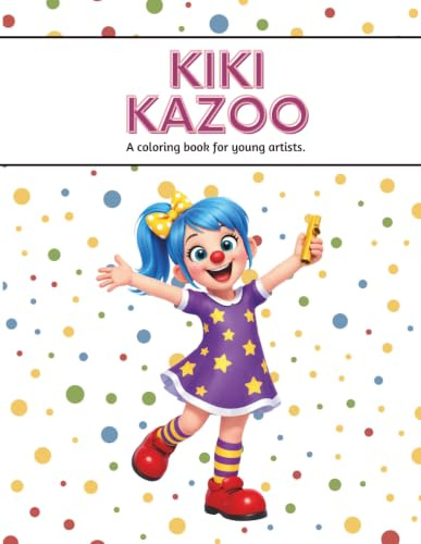 Kiki Kazoo: A Coloring Book for Young Artists