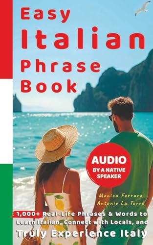 Easy Italian Phrase Book with Audio by a Native Speaker: 1,000+ Real-Life Phrases & Words to Learn Italian, Connect with Locals, and Truly Experience ... Beginners (Ciao, Italy! The Insider Series)