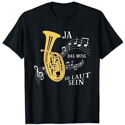 Ja das muss so laut sein - Blasinstrument Tenorhorn Trompete T-Shirt