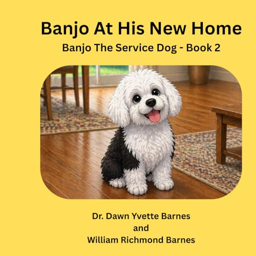 Banjo At His New Home: Banjo, the Service Dog - Book 2