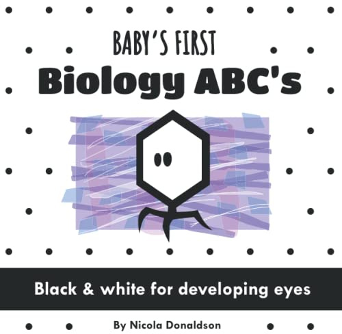 Baby's First Biology ABC's: A Black and White Book of Fun Science Vocabulary (Baby's First Science ABC Set)