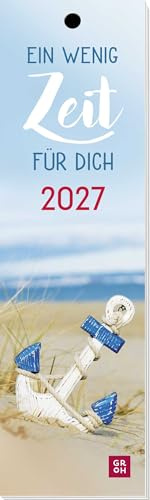 Lesezeichenkalender 2027: Ein wenig Zeit für dich: Monatskalender mit maritimen Fotos zum Wegträumen. Auch als Lesezeichen oder Geschenkanhänger nutzbar