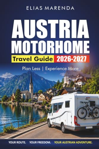 Austria Motorhome Travel Guide 2026-2027: Scenic Routes, Campsites, Overnight Parking, and Driving Tips for Salzburg, Tyrol, and Vienna