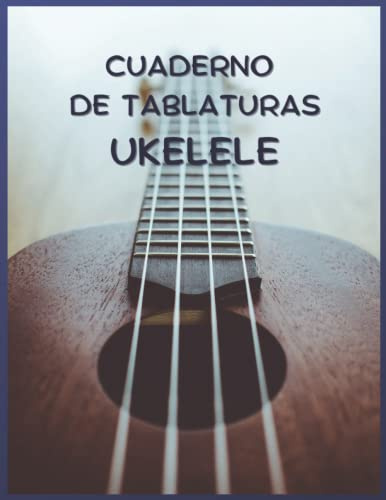Cuaderno de tablaturas ukelele: LIbreta para escribir tablaturas para ukelele