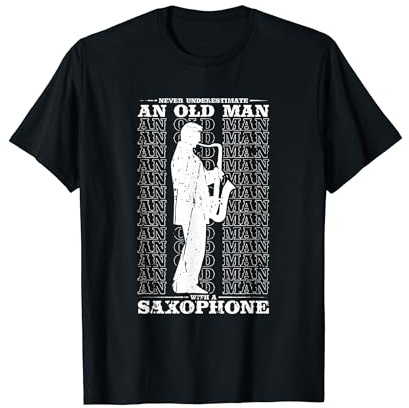 Never Underestimate an Old Man with a Saxophone - Saxophone T-Shirt
