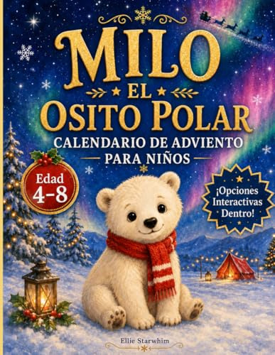 Calendario de Adviento para Niños: Milo, el Osito Polar: Navidad Interactiva con 24 Cuentos y Dibujos para Colorear (4-8 Años)