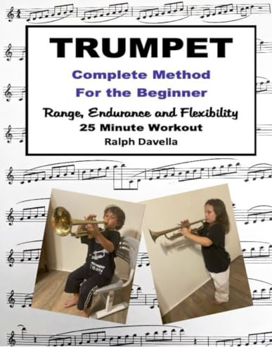 Trumpet Complete Method For The Beginner Range, Endurance And Flexibility 25 Minute Workout: 25 minute Workout