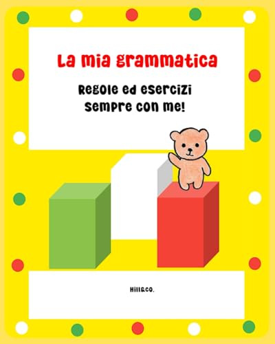 La mia grammatica. Regole ed esercizi sempre con me!: Libro di grammatica per bambini e ragazzi