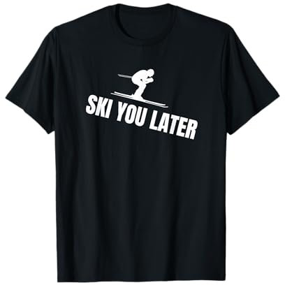 Ski you later Ski Spruch Sprüche Skifahren Skisport T-Shirt