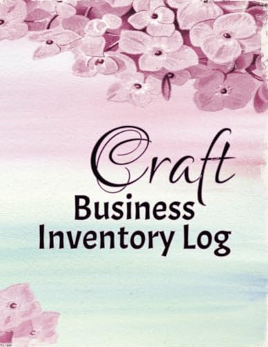 Craft Business Inventory Log Book: Simplify Inventory/Expense Management & Boost Efficiency, 8.5” x 11”, 100 pages