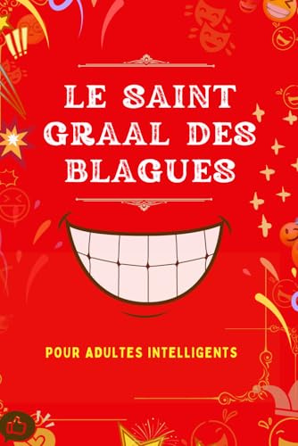 Le Saint Graal des blagues pour adultes: Une idée de cadeau géniale pour la fête des pères, un collègue, Noël ou un anniversaire