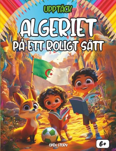 Upptäck Algeriet: En rolig resa genom Sahara, historia och magiska fester – Med färgläggning och quiz!: Lär dig allt om Afrikas största land: Från ... hjältar – En interaktiv faktabok för barn.