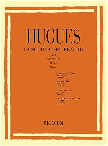 Hugues: La Scuola Del Flauto Op. 51 Grado III | Metodo Progressivo Duetti per Due Flauti | Spartiti Musicali Studenti Insegnanti | Songbook Classico Flauto Tecnica | Edizione Ricordi Conservatorio