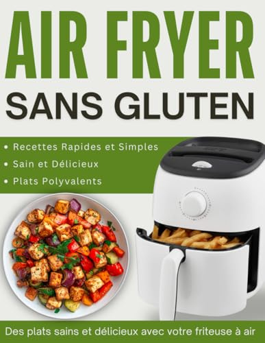 Air Fryer Sans Gluten: Des Recettes Savoureuses et Saines avec la Friteuse à Air