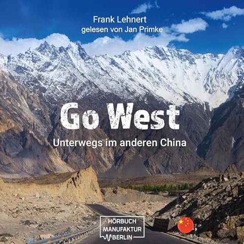 Go West - Unterwegs im anderen China: Reisebericht