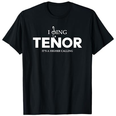 I Sing Tenor It's A Higher Calling Singer Tenori Tenore Maglietta