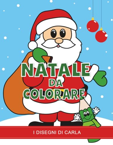 Natale da colorare: I Disegni di Carla – Libro di Natale per bambini da colorare (32 illustrazioni)