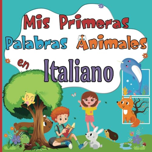 Mis Primeras Palabras Animales en Italiano: Enriquecer el Vocabulario en Español-Italiano para Niños Bilingües a Partir de 2 Años | Descubre más de ... de Animales Adorables Mientras te Diviertes