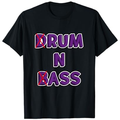 cadeau pour amoureux de musique Drum And Bass, humour T-Shirt