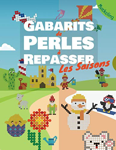 Gabarits de perles à repasser Les Saisons: Livre de modèles pour garçons et filles avec des motifs pour le printemps, l'été, l'automne et l'hiver