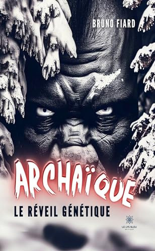 Archaïque: Le réveil génétique