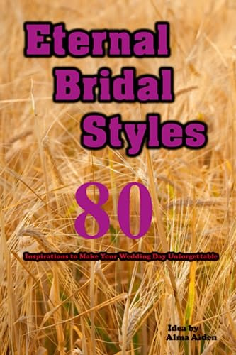 Eternal Bridal Styles: 80 Inspirations to Make Your Wedding Day Unforgettable