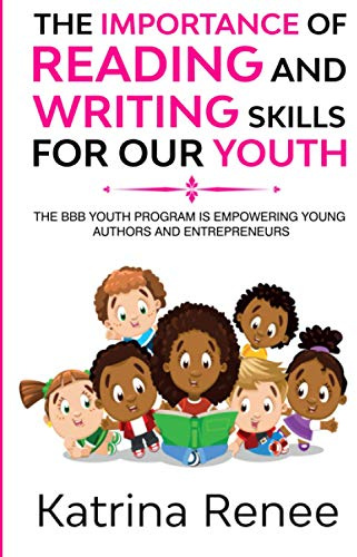 The Importance of Reading and WritingSkills for our Youth!