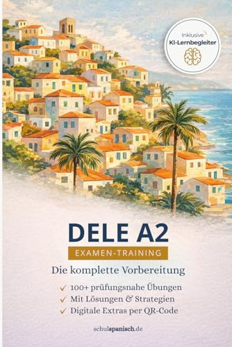 Spanisch DELE A2 – Die komplette Vorbereitung: 100 Übungen mit Lösungen + digitale Extras: Lesen, Hören, Schreiben, Sprechen (Spanisch DELE: Die ... Lösungen und digitalen Extras, Band 2)