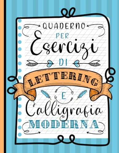 Quaderno per Esercizi di Lettering e Calligrafia Moderna: Eserciziario per Imparare a Scrivere Corsivo, Disegnare Caratteri, Creare Font e Alfabeti ... ed Esperti/Taccuino Misura Grande A4
