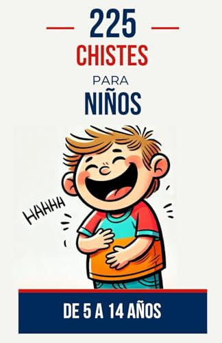 225 Chistes para niños de 5 a 14 años: Un mundo de risas para pequeños y grandes | Un excelente regalo de cumpleaños para niños y adolescentes, de 5 a 14 años, niños o niñas