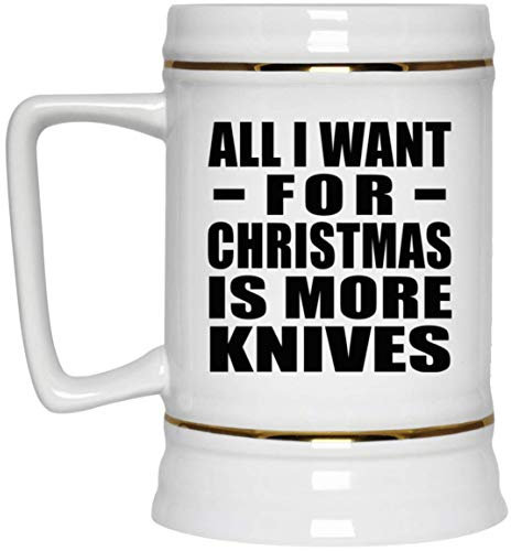Designsify Gifts, All I Want for Christmas is More Knives, 22oz Beer Stein Ceramic Tankard Mug with Handle for Freezer - for Birthday Anniversary Christmas Mothers Day Fathers Day Party