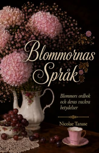 Blommornas Språk: Blommors ordbok och deras vackra betydelser