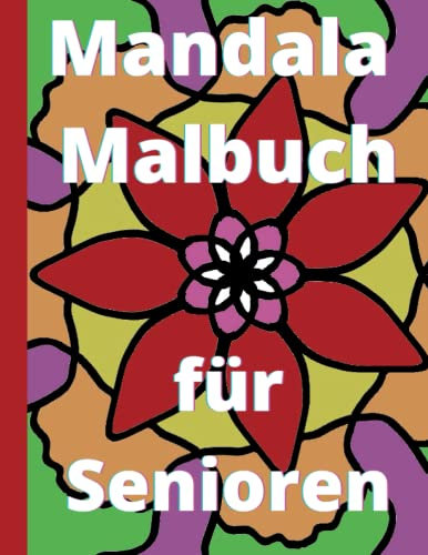 Mandala Malbuch für Senioren: Einfaches Malbuch für innere Ruhe und Entspannung, 30 Designs
