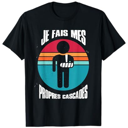 Je Fais Mes Propres Cascades - Cadeau Drôle de Bras Cassé T-Shirt