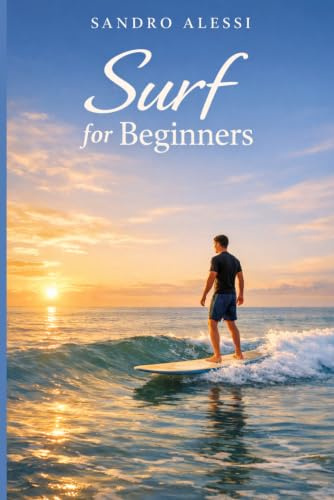 Surf for Beginners: A Complete Step‑by‑Step Guide to Safe Surfing, Essential Techniques, Equipment, and Ocean Awareness