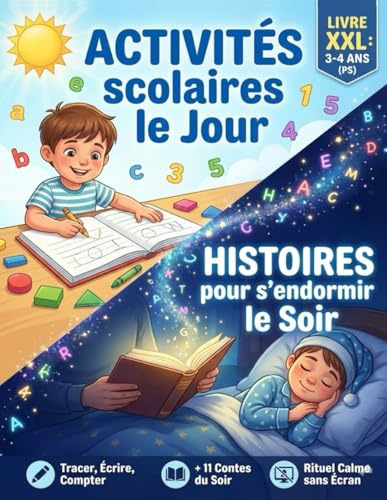 Activités scolaires le Jour, Histoires pour s’endormir le Soir: Livre XXL pour enfant de 3 à 4 ans en PS, avec 120 jeux éducatifs (Tracer, écrire, compter…) et 11 contes pour un rituel calme au lit