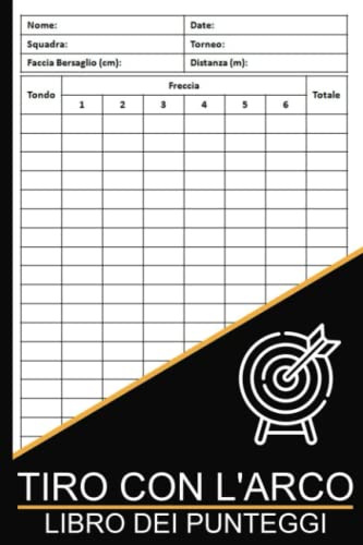 Tiro con l'arco Libro dei punteggi: Segnapunti di tiro con l'arco, Diario di esercitazione di base del tiro con l'arco, Regalo per arcieri, allenatori - 100 pagine, formato A5.