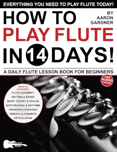 How to Play Flute in 14 Days: A Daily Flute Lesson Book for Beginners—Includes Big Letter Notes, Finger Charts + Free Audio