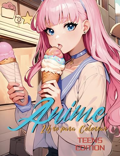 Libro para Colorear Anime: Teens Edition: Serie de Libros para Colorear de Arte Manga & Kawaii. Bonito para Chicos y Chicas. Diseño Adecuado para ... de Estilo Japonés para Mujeres y Hombres