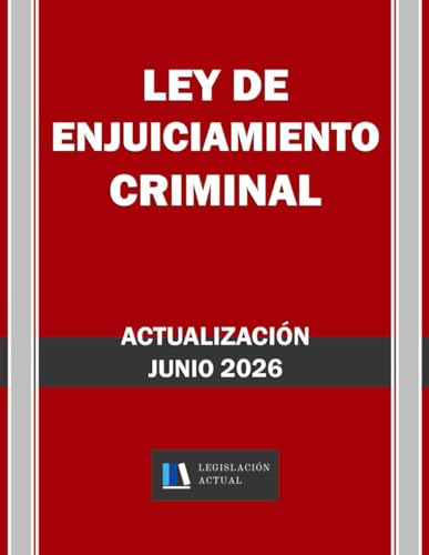 LEY DE ENJUICIAMIENTO CRIMINAL. Legislación Actual.: Para profesionales, estudiantes y opositores.