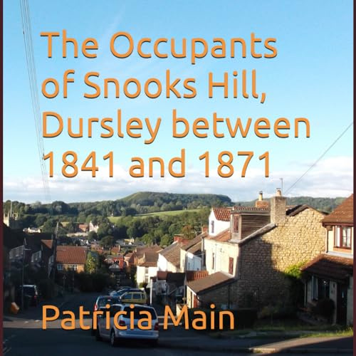 The Occupants of Snooks Hill, Dursley between 1841 and 1871
