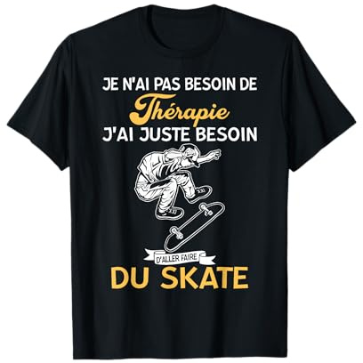 Skateur Tee Pas Besoin de Thérapie j'ai besoin du Skate T-Shirt