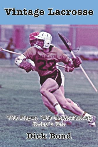 Vintage Lacrosse: '70s Player, '90s Coach/Father, Today's Fan