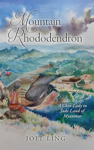 Mountain Rhododendron: A Chin Lady in Jade Land of Myanmar (0)